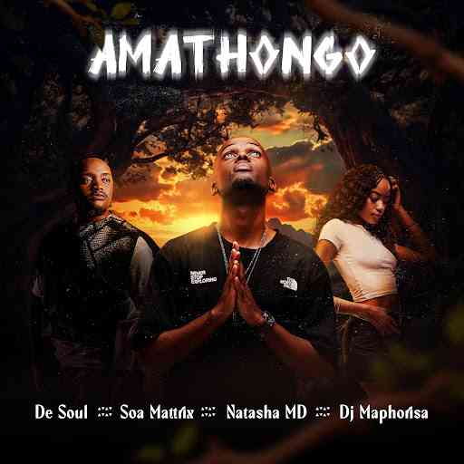 De Soul, Soa Mattrix, Natasha MD & Dj Maphorisa - Amathongo