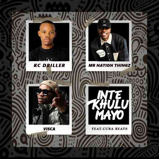 K.C Driller, Mr Nation Thingz & Visca - Intekhulumayo ft. Cuba Beats