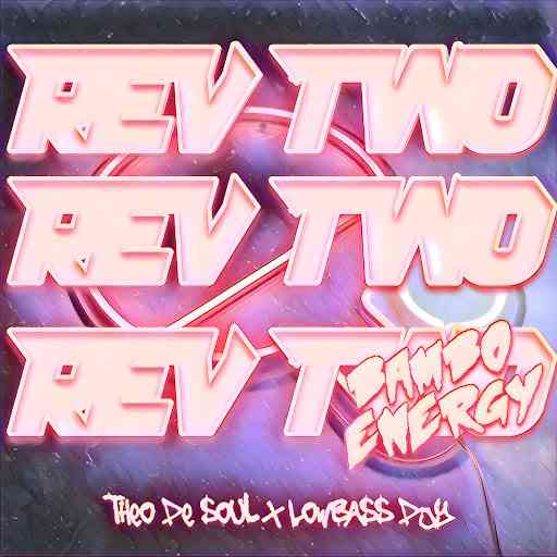 Theodesoul & Lowbass Djy - Rev Two (Bambo Energy)