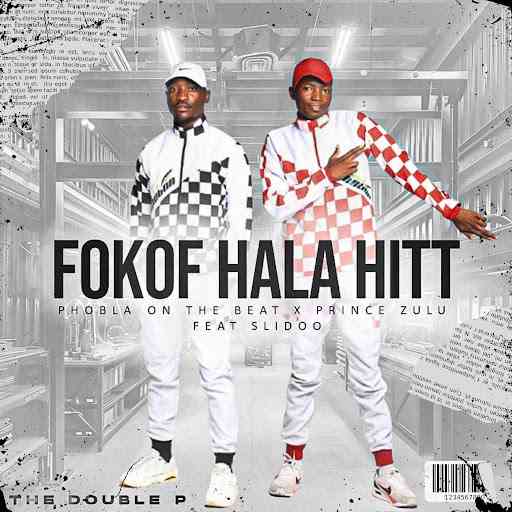 Phobla on the beat, Prince Zulu & Slidoo - Fokof Hala Hit 