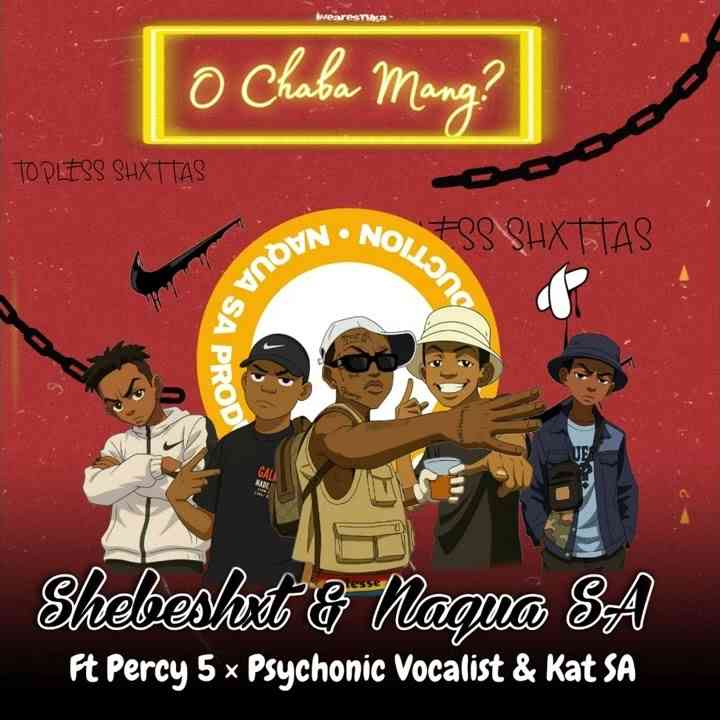 Shebeshxt & Naqua- O Chaba Mang ft. percy5, Psychonic Vocalist & Kat SA