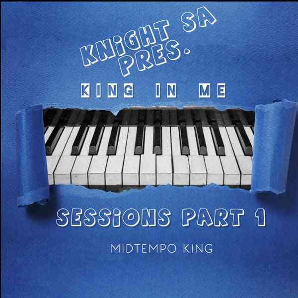 Knight SA - The King In Me Sessions Part 1