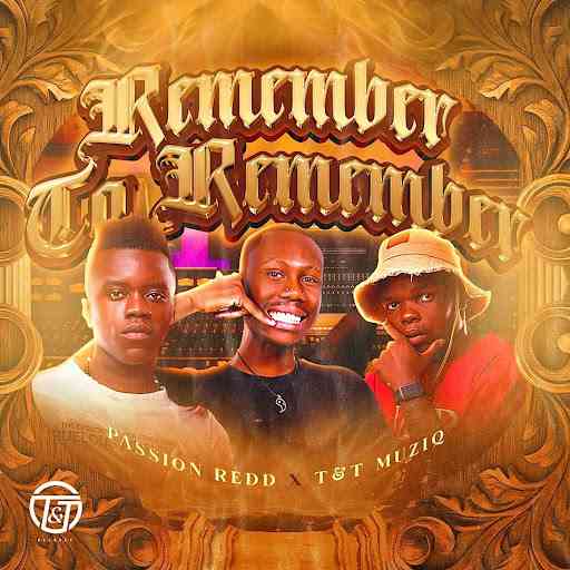 Passion Redd, T&T MuziQ - Remember To Remember