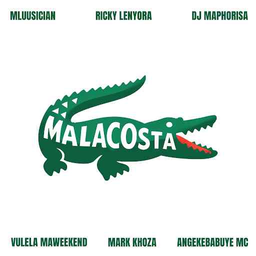 Mluusician, Ricky Lenyora & DJ Maphorisa - Malacosta ft. Vulela Maweekend,Mark Khoza,Angekebabuye MC