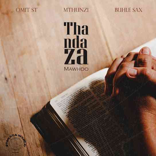 Omit ST, Mthunzi & Buhle Sax - Thandaza ft. MaWhoo