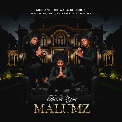 Mgilane, Bhuwa G & Rockboy - Thank You Malumz ft. Captain, Que Dj, We Dem Boyz & Campmasters