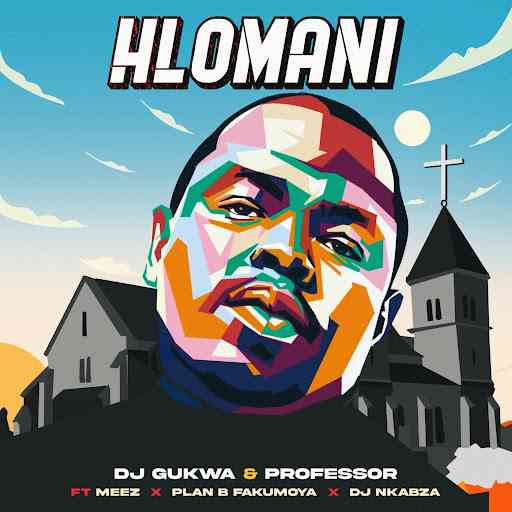 Dj Gukwa & Professor - Hlomani ft. Plan-B Fakumoya, Dj Nkabza & Meez