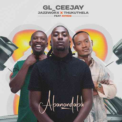 GL_Ceejay, Jazzworx & Thukuthela - Abonondaba ft. Aymos