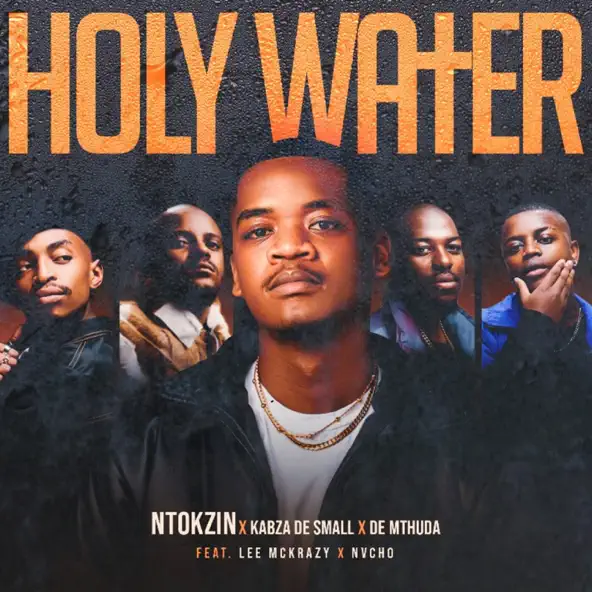 Ntokzin, Kabza De Small & De Mthuda  - Holy Water Ft. Leemckrazy & Nvcho