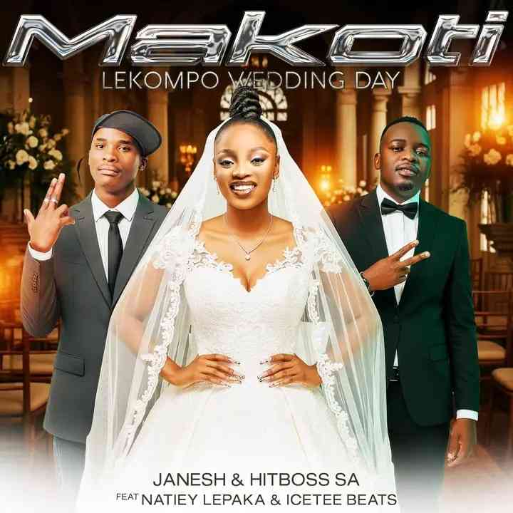 Janesh & Hitboss SA - Makoti (Lekompo Wedding day) ft Natiey Lepaka & IceTee Beats
