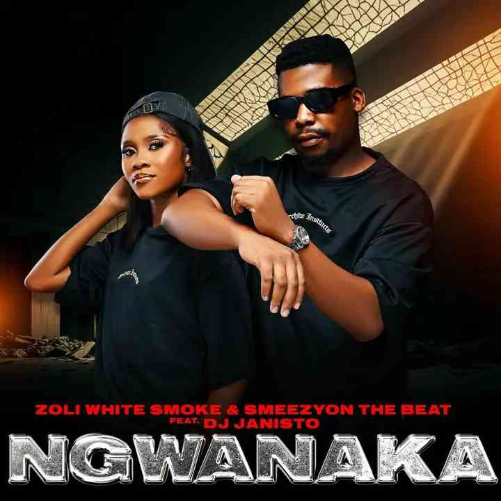 Zoli White Smoke & SmeezyOn The Beat -  Ngwanaka ft Dj Janisto