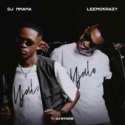 DJ Nnana, LeeMcKrazy & DJ Stokie - Njalo Njalo