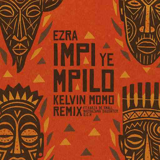 Ezra, Disciples of House, Nkosazana Daughter & Kabza De Small - SmallImpi YeMpilo (Kelvin Momo Remix)