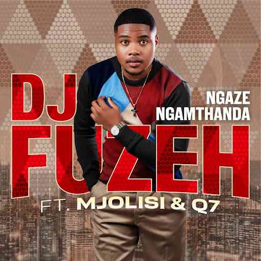 Dj Fuzeh - Ngaze ngamthanda feat. Mjolisi & Qoqa Q7