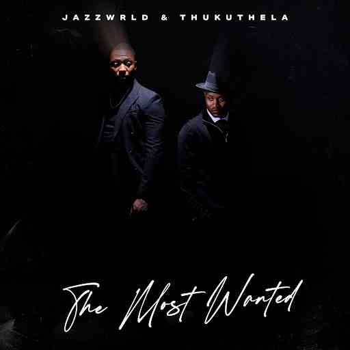 Jazzworx & Thukuthela - The Most Wanted