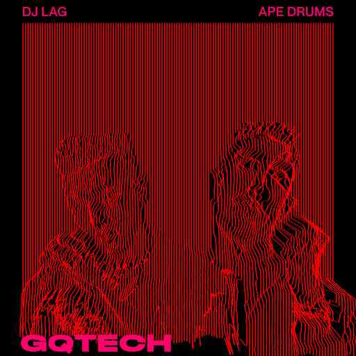 DJ Lag & Ape Drums - GQTECH