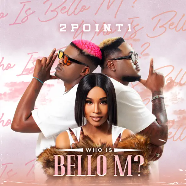 2Point1 & Bello M - Who Is Bello M