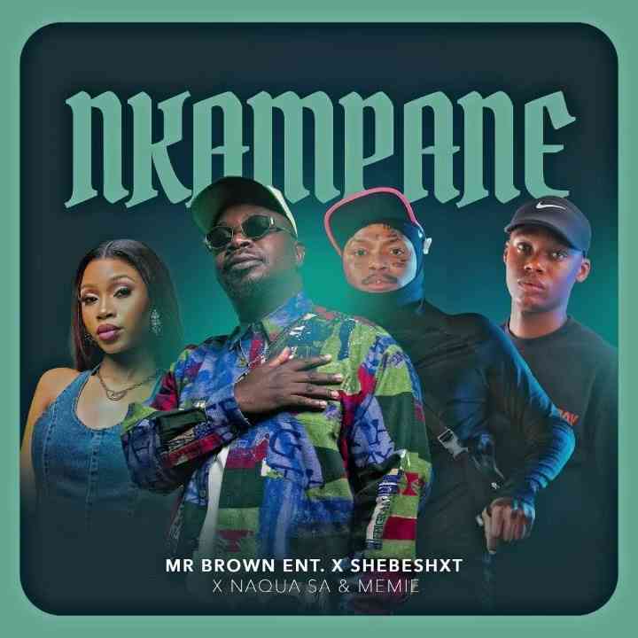 Mr Brown Ent, Shebeshxt, Naqua SA & Memie - Nkampane