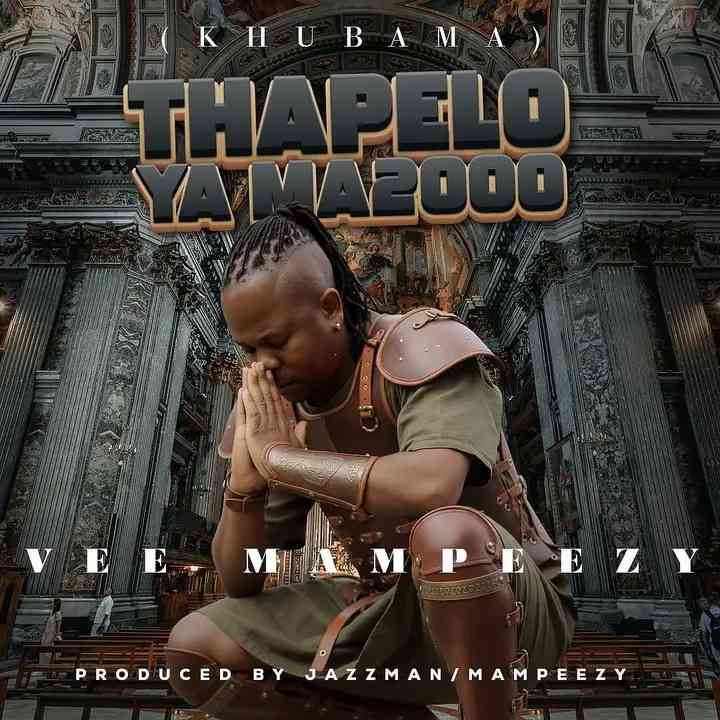 Vee Mampeezy - Thapelo Ya Ma2000 (Khubama)