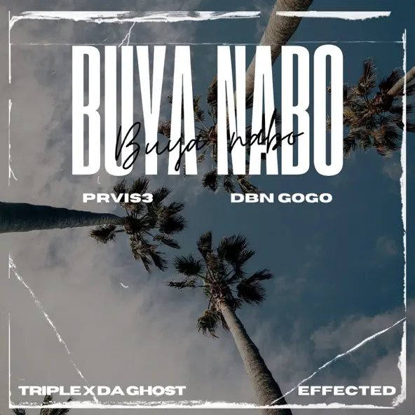 PRVIS3 & DBN Gogo - Buya Nabo ft. Triple X Da Ghost & Effected
