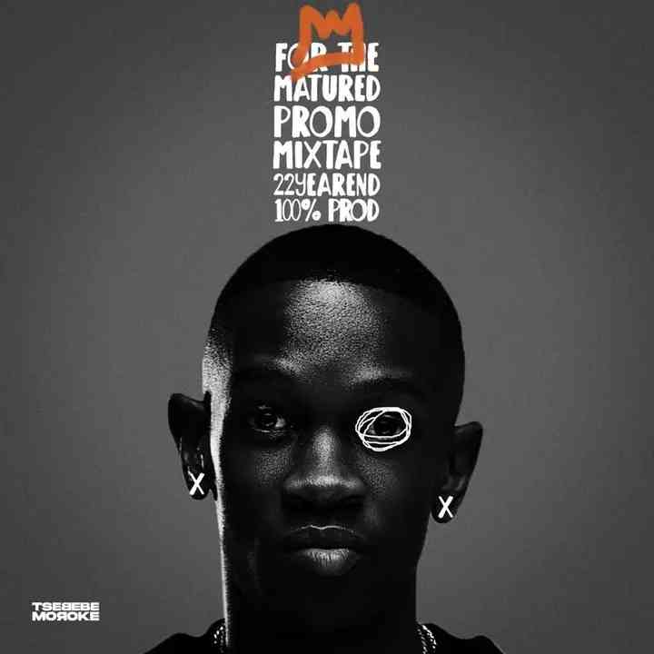 Tsebebe Moroke - For The Matured Promo Mixtape 100% Production Mix 22 (Year End Mixtape)