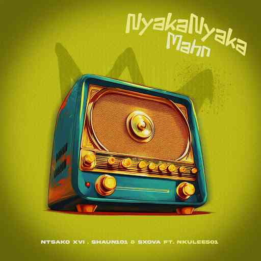 Nkulee501, NTSAKO XVI, Shaun 101 & Sxova - Nyakanyaka Man 