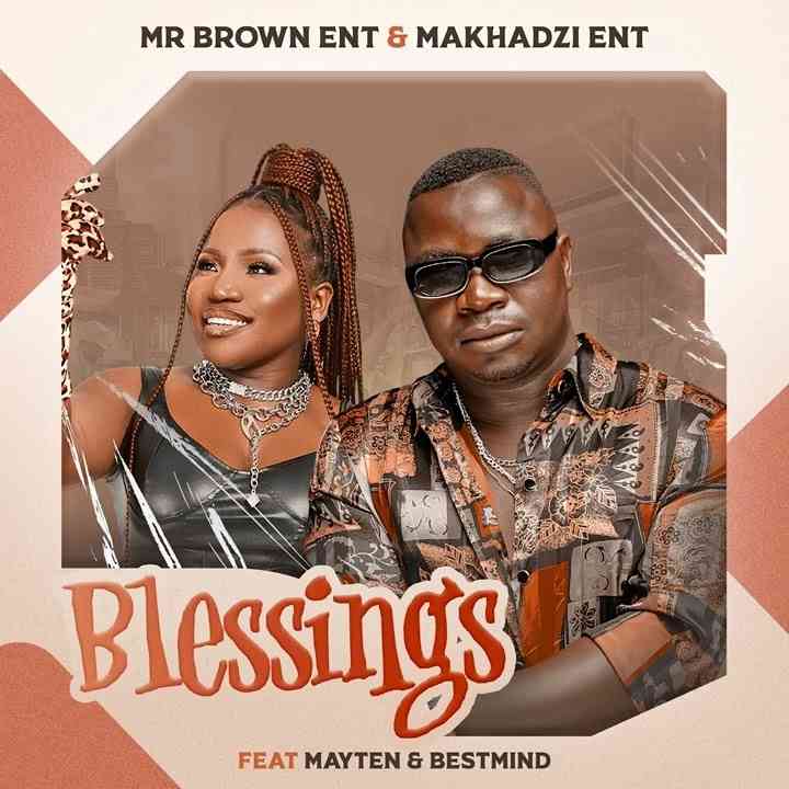 Mr Brown & Makhadzi - Blessings ft Mayten & BestMind
