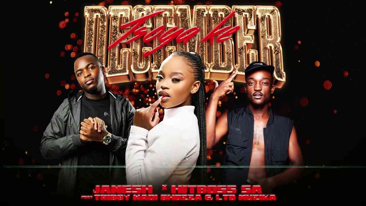 Janesh, Hitboss SA - Tsoga ke December  ft Tribby Wadi Bhozza & LTD Muzika
