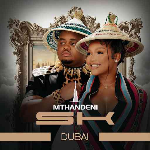 Mthandeni SK & MaWhoo - Dubai