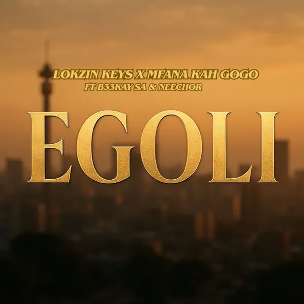 Lokzin Keys & Mfana Kah Gogo - Egoli ft. B33kay SA & Neechor