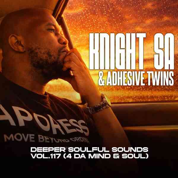 Knight SA & Adhessive Twins - Deeper Soulful Sounds Vol.117 (4-DA Mind & Soul)