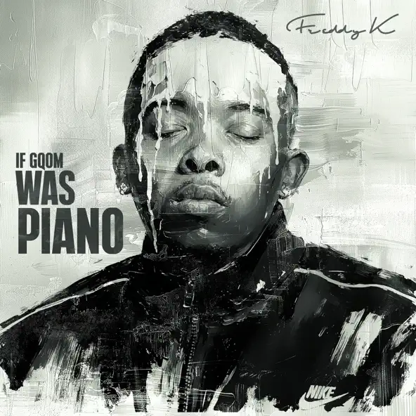 Freddy K - If Gqom Was Piano