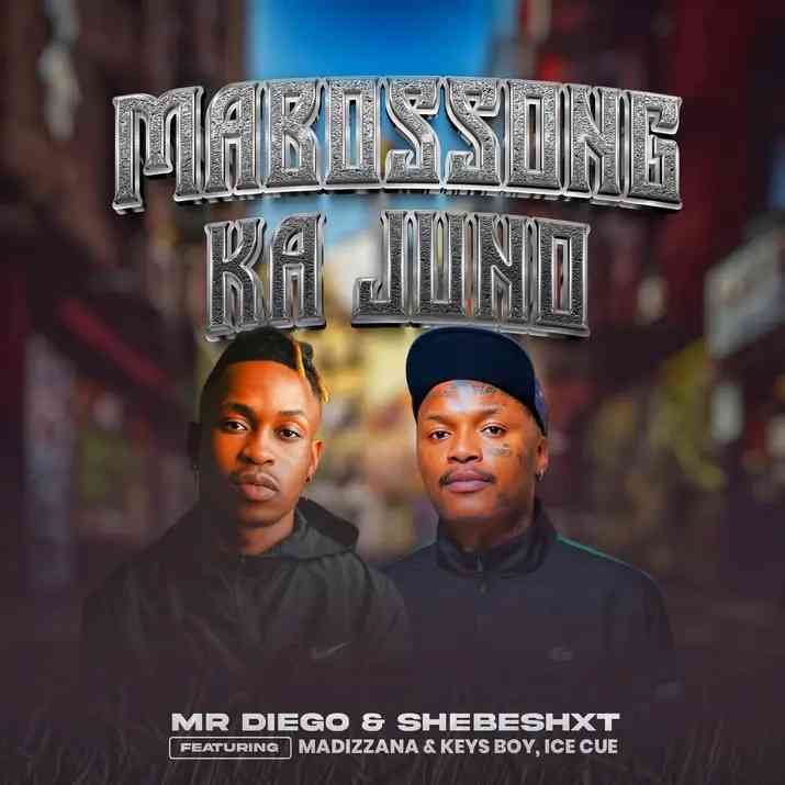 Mr Diego & Shebeshxt - Mabossong Ka Juno Ft. Madizzana & Keys Boy, Ice Cue