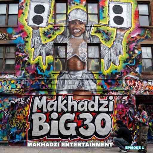 Makhadzi Entertainment - BIG 30