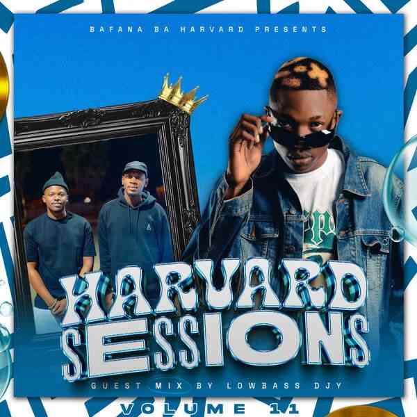 Lowbass Djy & Bafana Ba Harvard - Harvard Sessions Vol.11 Mix