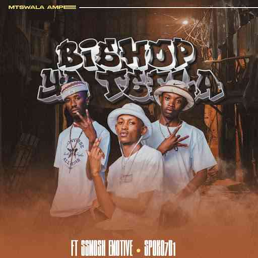 KingsOf KasiTribe , Ssmosh Emotive, & Mtswala Ampee - Bishop Ya Tsela 
