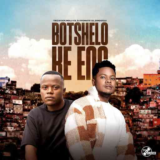 Trechyson Molly vx, DJ Promatic SA & Dendofela - Botshelo Ke Eng