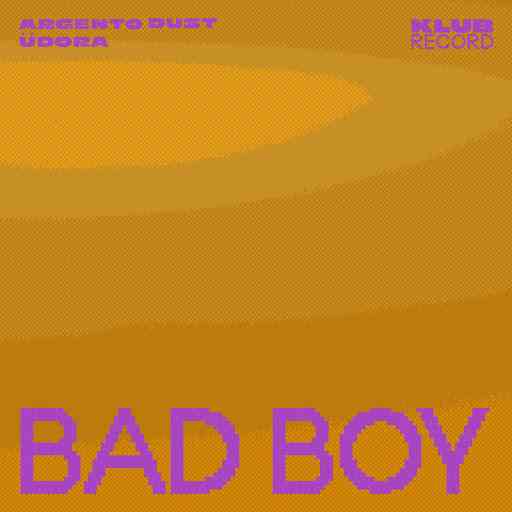 Argento Dust & ÜDORĀ - Bad Boy 