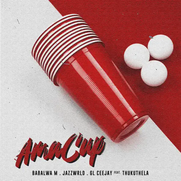 Babalwa M, JAZZWRLD & GL_Ceejay - Ama Cup