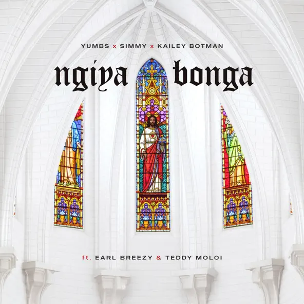 Yumbs, Simmy, Kailey Botman - Ngiyabonga ft. Earl Breezy & Teddy Moloi