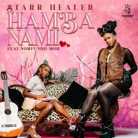 Starr Healer & Nomfundo Moh - Hamba Nami