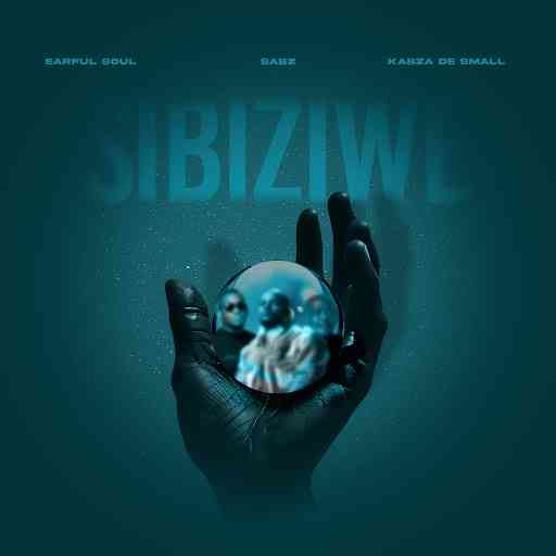 Earful Soul, Sabz, Kabza De Small - Sibiziwe