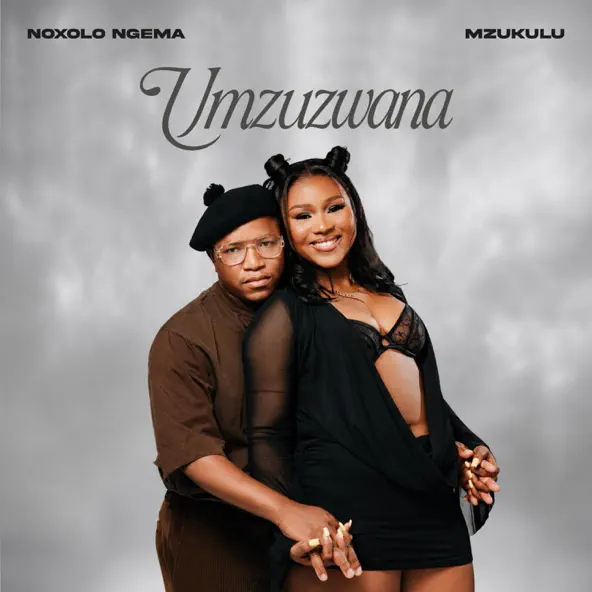 Noxolo Ngema & Mzukulu - UMZUZWANA
