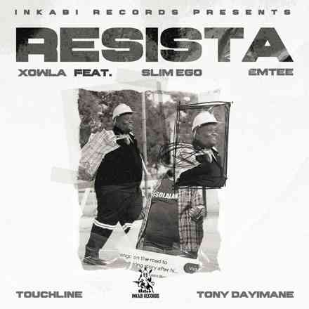 Xowla - Resista ft. Emtee, Slim Ego, Touchline & Tony Dayimane