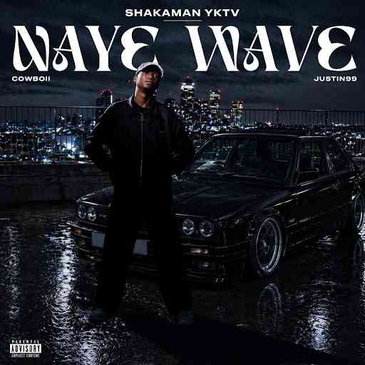 ShakaMan YKTV & Cowboii & Justin99 - Naye Wave