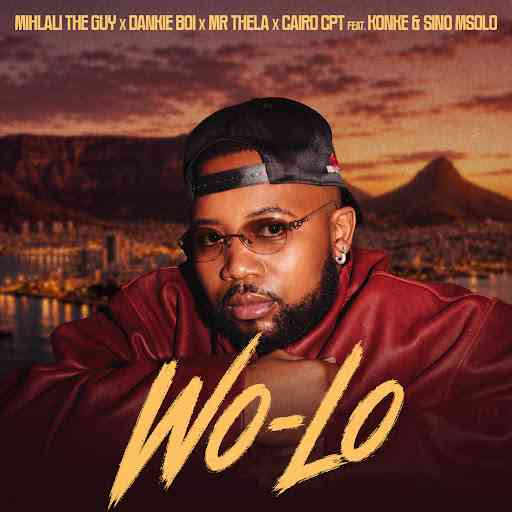 Mihlali The Guy, Dankie boi, Mr Thela, Cairo CPT, Sino Msolo & Konke - Wo Lo