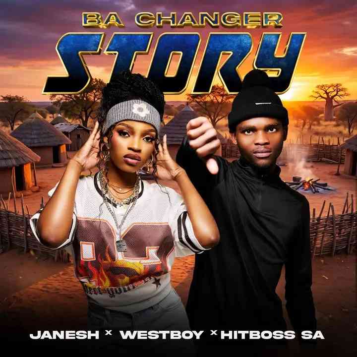 Janesh, Westboy & Hitboss SA - Ba Changer Story
