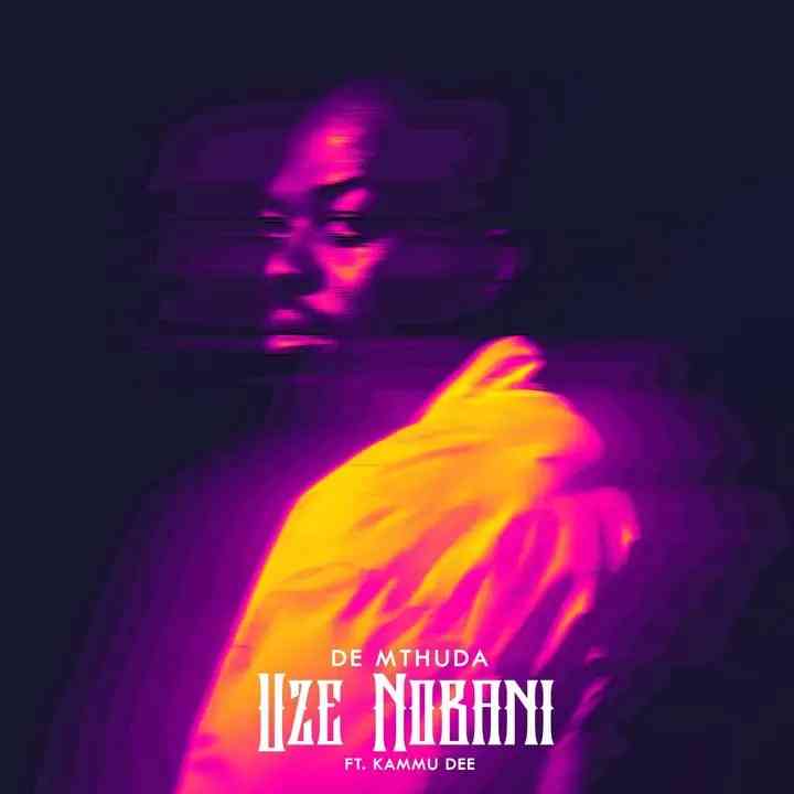 De Mthuda & Kammu Dee - Uze Nobani