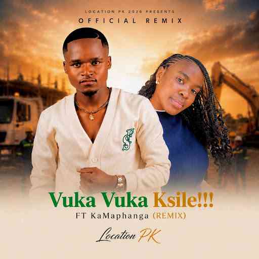 Location PK ft. KaMaphanga - Vuka Vuka Ksile!!! (Remix)