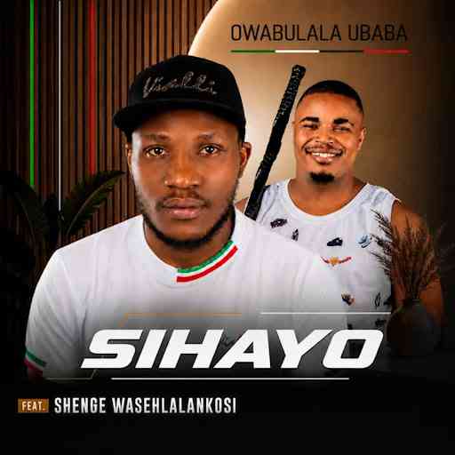 Sihayo & Shenge Wasehlalankosi - Owabulala uBaba